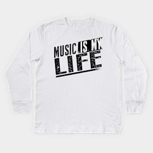 Music is my life Kids Long Sleeve T-Shirt